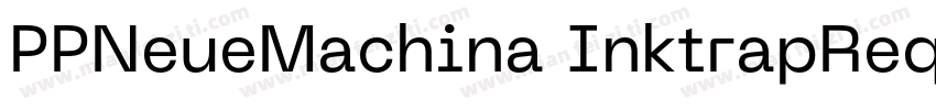 PPNeueMachina InktrapReqular字体转换
